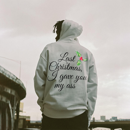 Last Christmas I Gave You My Ass Print Hoodie