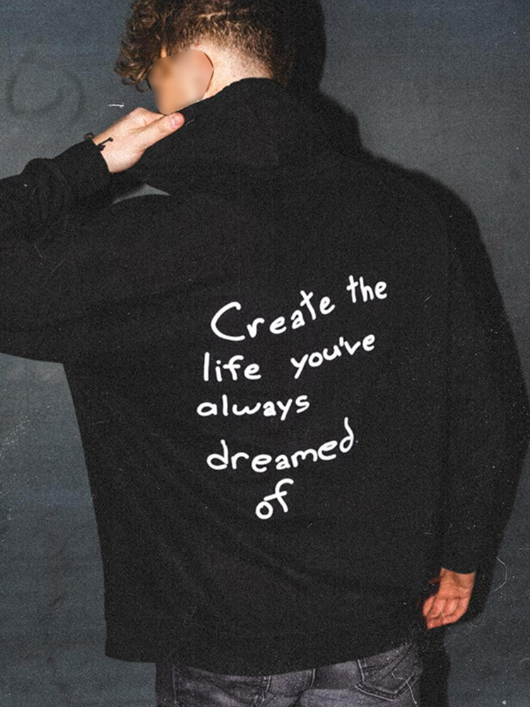 ‘’Create the life you’ve always dreamed of ” Print Loose Hoodie