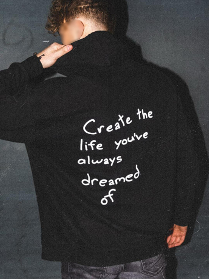 ‘’Create the life you’ve always dreamed of ” Print Loose Hoodie