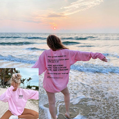 Dear Person Behind Me,The World Is A Better Place With You In It Print Sweatshirt