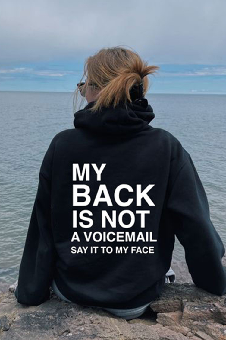 My Back Is Not A Voicemail Say It To My Face Print Hoodie