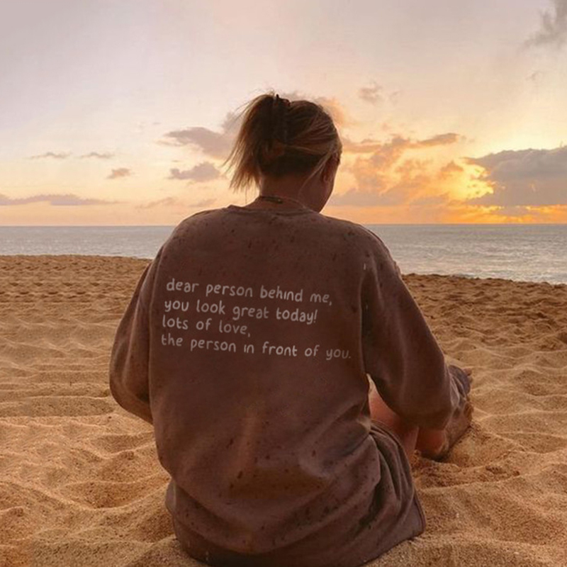 "Dear Person Behind Me You Look Great Today" Print Sweatshirt