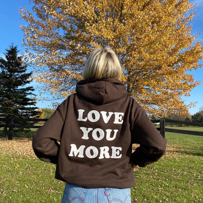 Love You More Print Hoodie