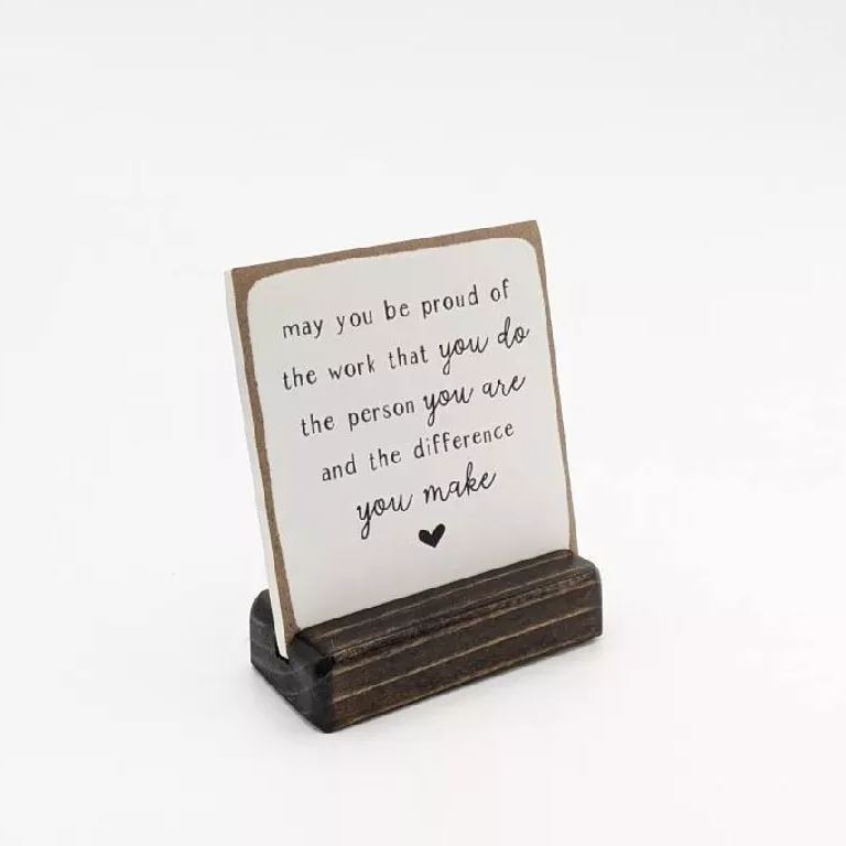 May you be proud of the work you do the person you are and the difference you make | message-in-a-box