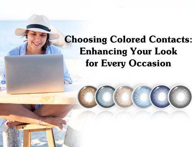 Choosing Colored Contacts: Enhancing Your Look for Every Occasion