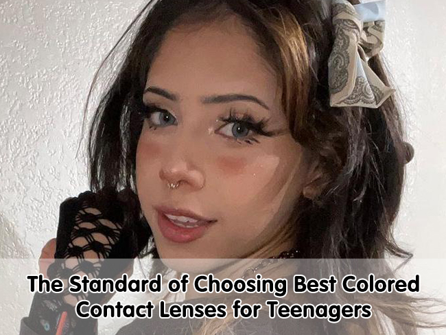 The Standard of Choosing Best Colored Contact Lenses for Teenagers 