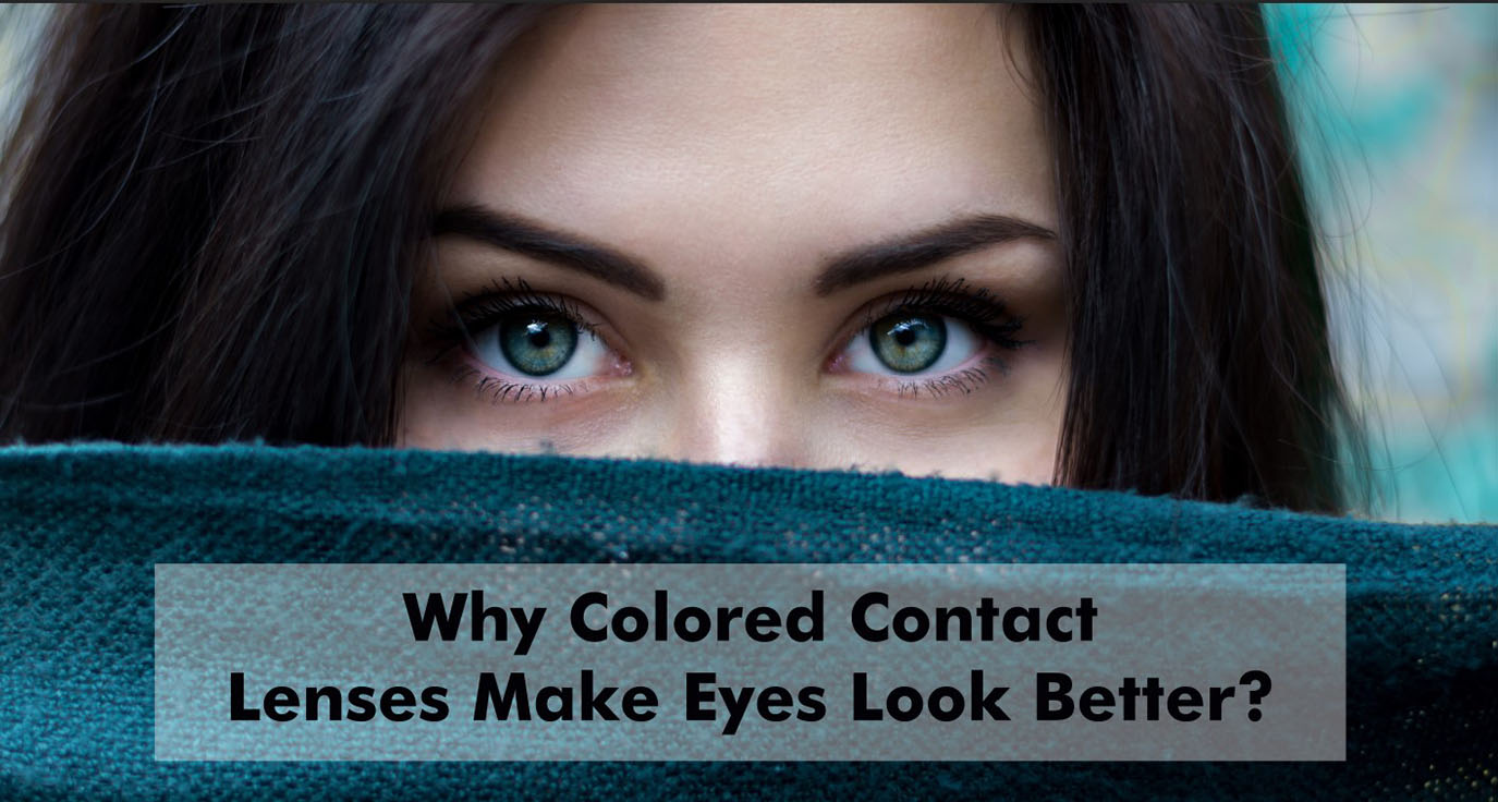 coleyes Why Colored Contact Lenses Make Eyes Look Better?
