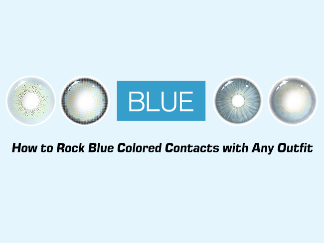 How to Rock Blue Colored Contacts with Any Outfit