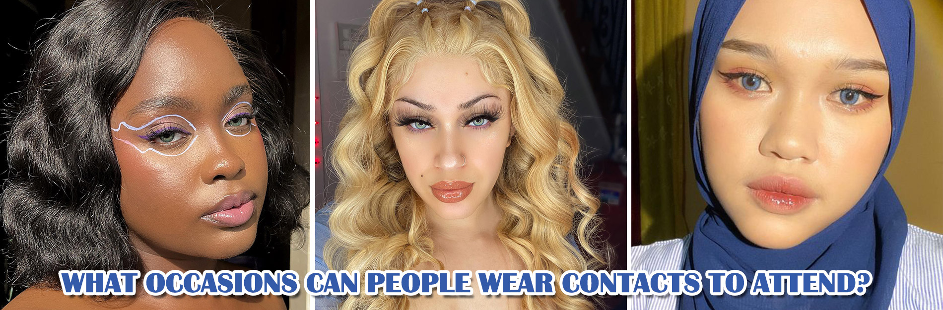 What Occasions Can You Wear Colored Contacts To? MYEYEBB