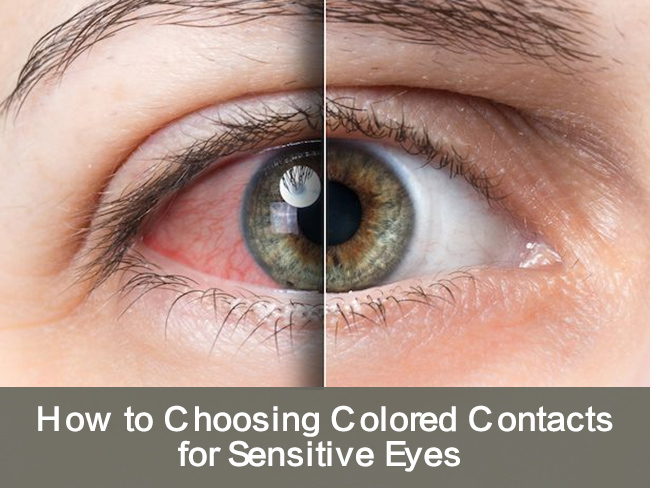 Color Contacts Tips Tips for Choosing Colored Contacts for Sensitive Eyes - Myeyebb
