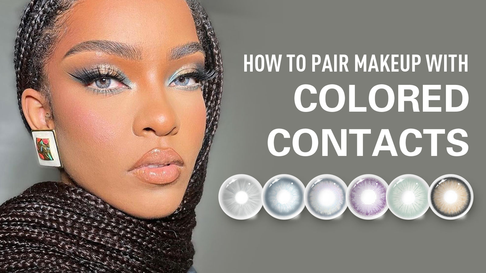 How to Pair Makeup with Colored Contacts Myeyebb