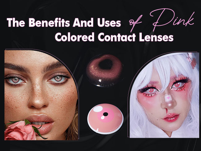 The Benefits And Uses of Pink Colored Contact Lenses -MYEYEBB