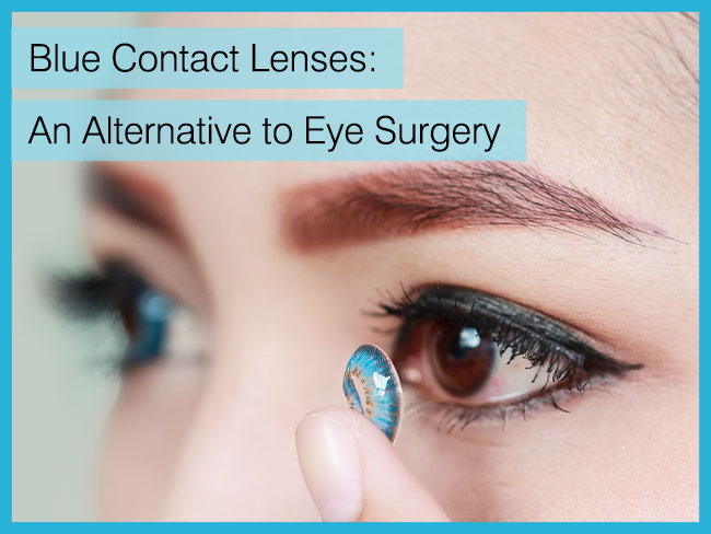 Blue Contact Lenses: An Alternative to Eye Surgery 