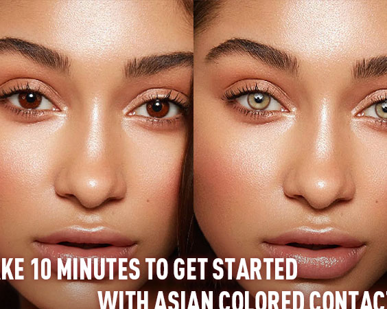 Take 10 Minutes to Get Started With Asian Colored Contacts