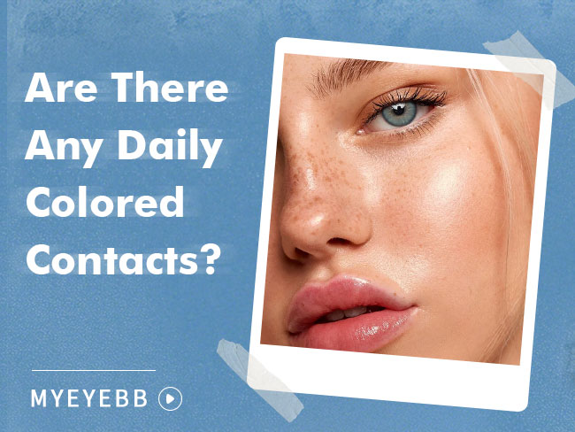 Are There Any Daily Colored Contacts?