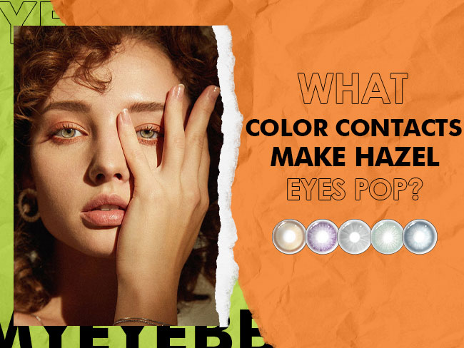 What Color Contacts Make Hazel Eyes Pop?