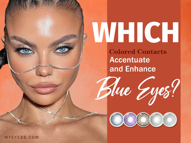 Which Colored Contacts Accentuate and Enhance Blue Eyes?