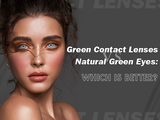 Green Contact Lenses vs. Natural Green Eyes Which is Better