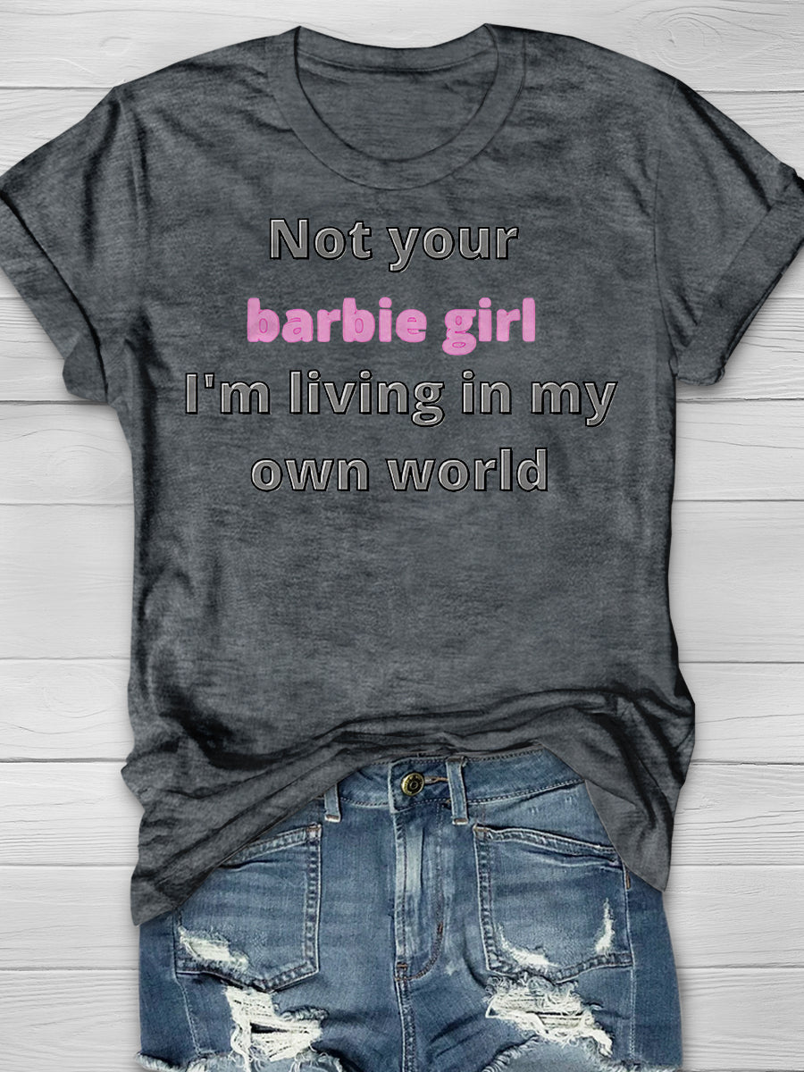 Not Your Barbie Girl I Am Living In My Own World Print Short Sleeve T