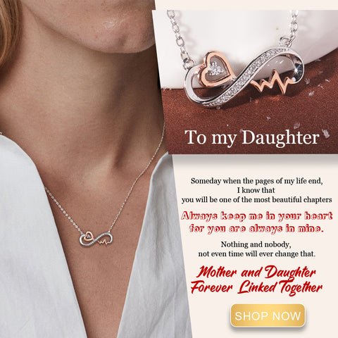 For Daughter - S925 Always Keep Me in Your Heart for You are Always in Mine Forever Love Infinity Heartbeat Necklace