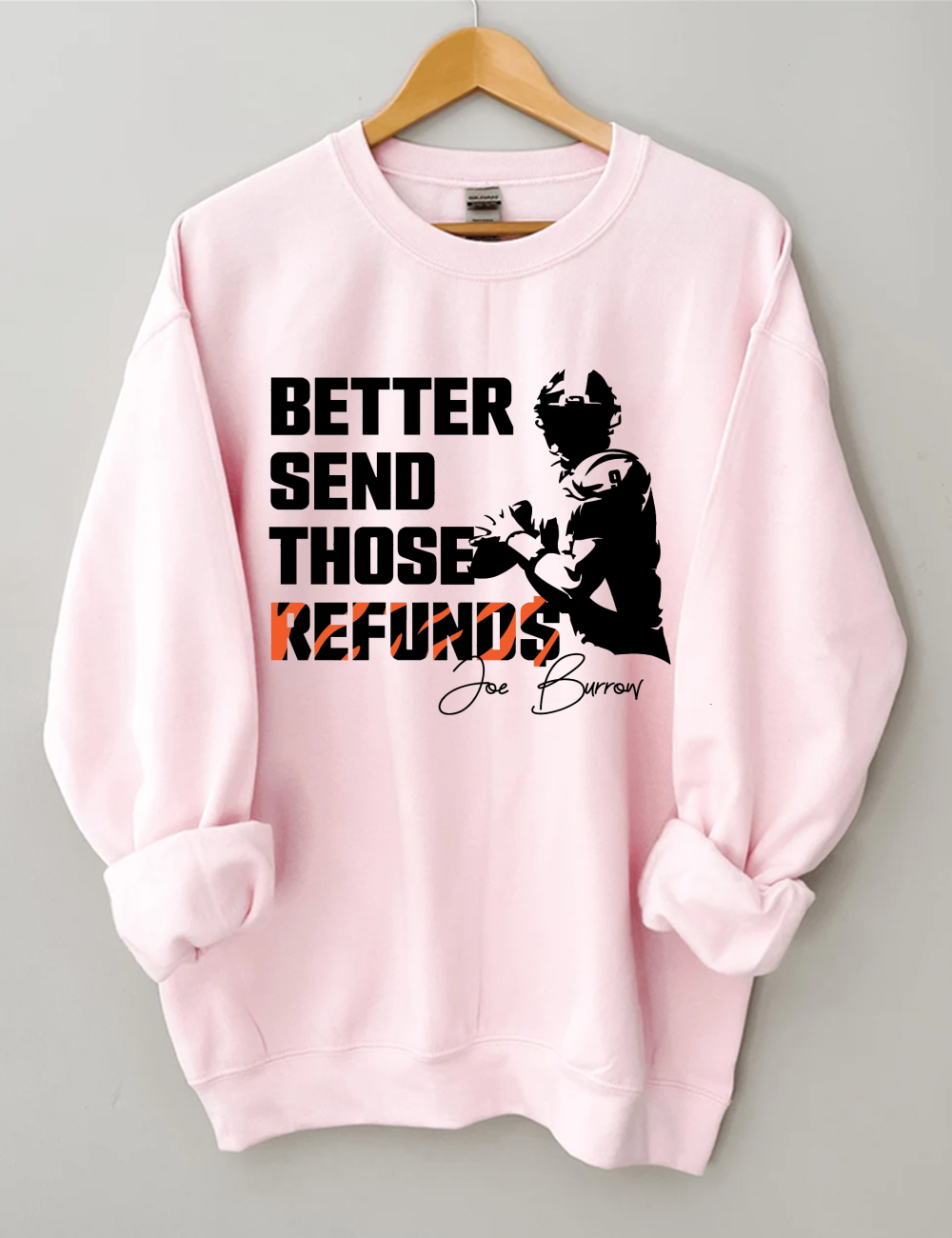 Better Send Those Refunds Burrow Sweatshirt