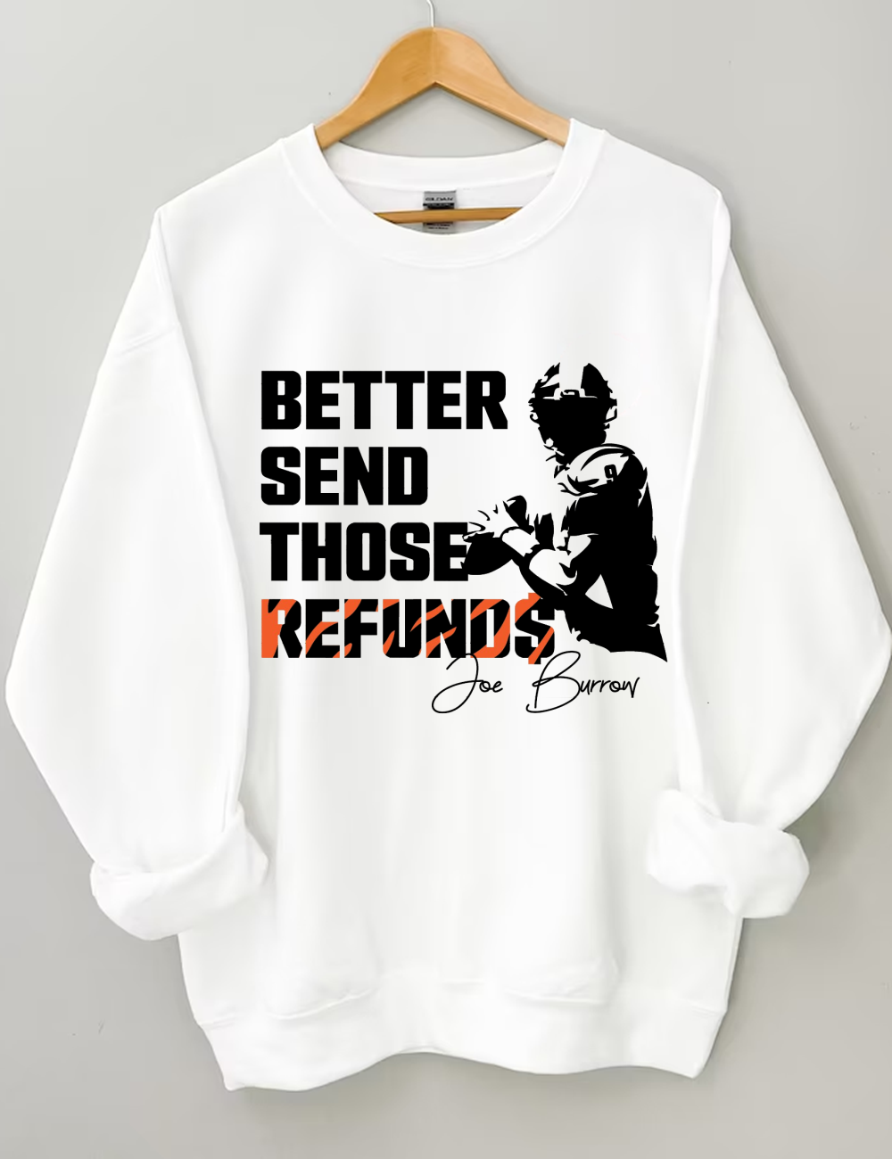 Better Send Those Refunds Burrow Sweatshirt