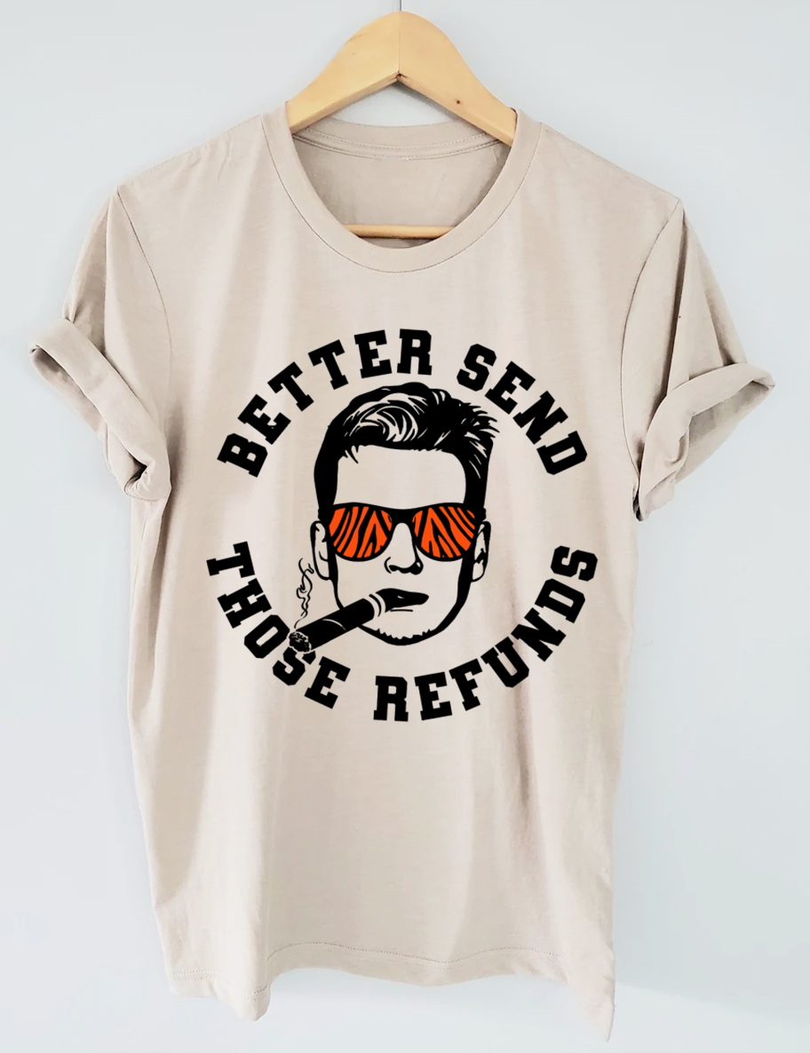 Better Send Those Refunds Bengals Football T-Shirt