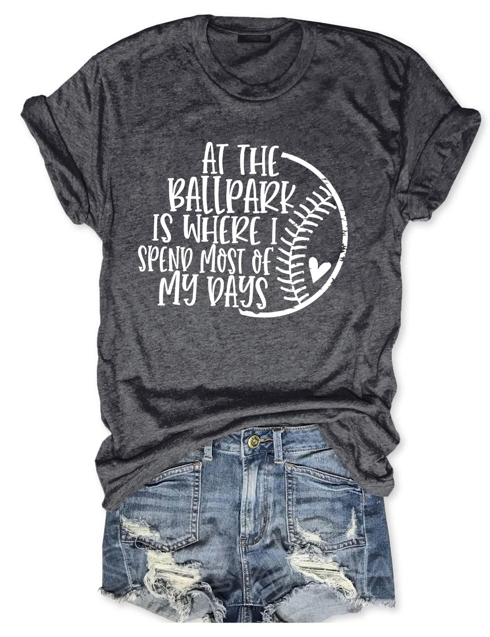 At The Ballpark Is Where I Spend Most Of My Days T-shirt