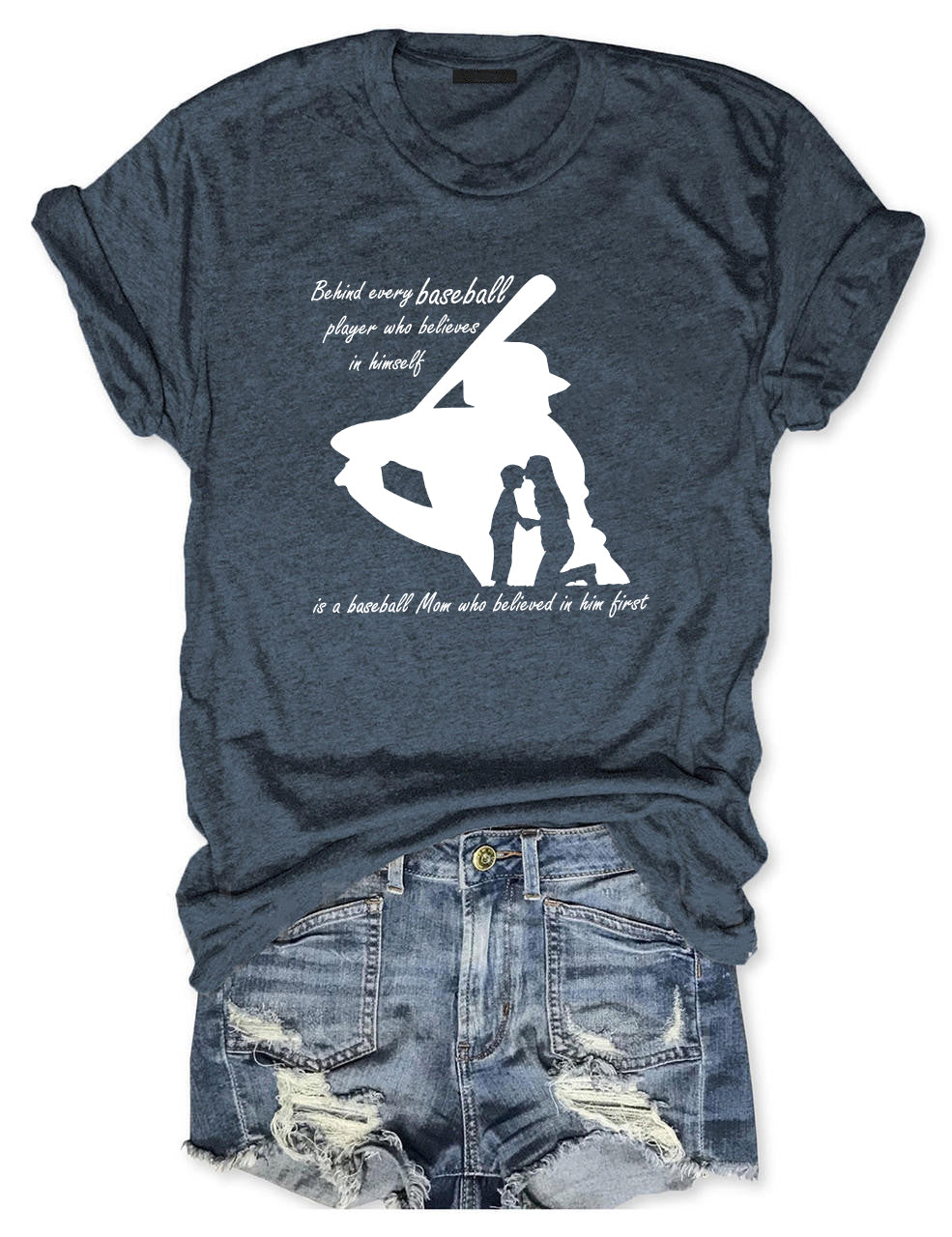 Behind Every Baseball Player Who Believes In Himself Is A Baseball Mom Who Believed In Him T-shirt