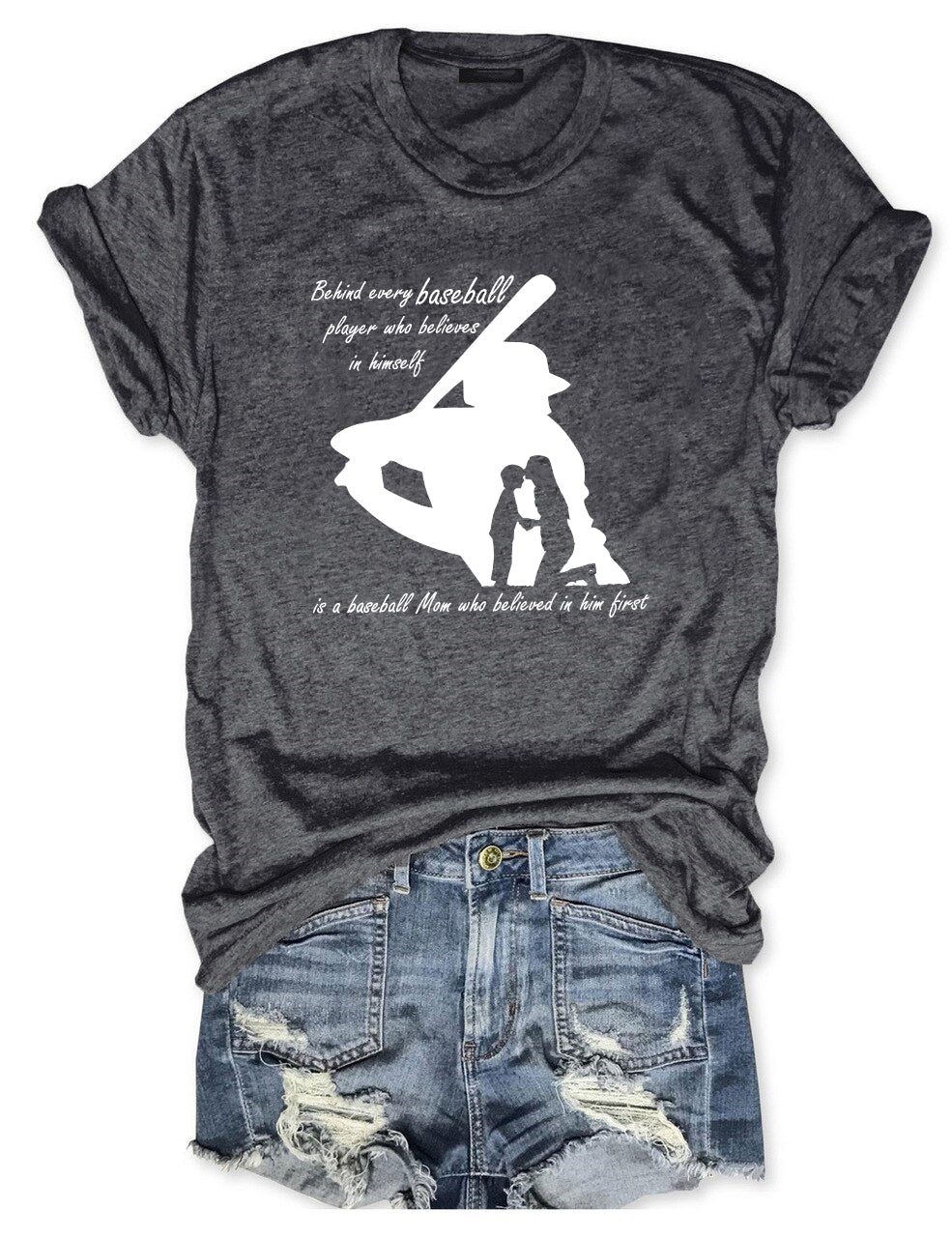 Behind Every Baseball Player Who Believes In Himself Is A Baseball Mom Who Believed In Him T-shirt