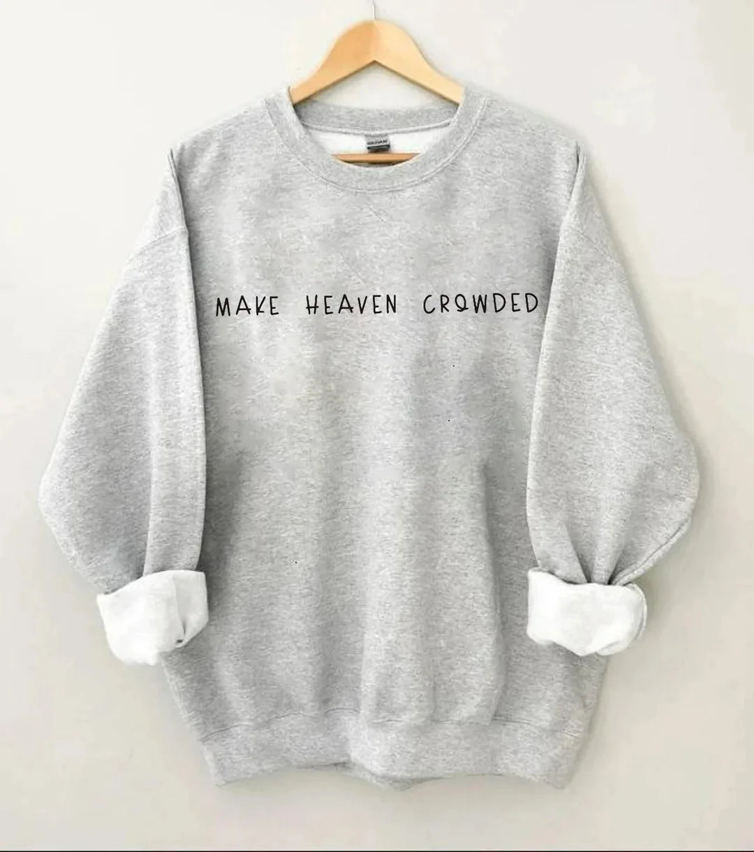 Make Heaven Crowded Sweatshirt