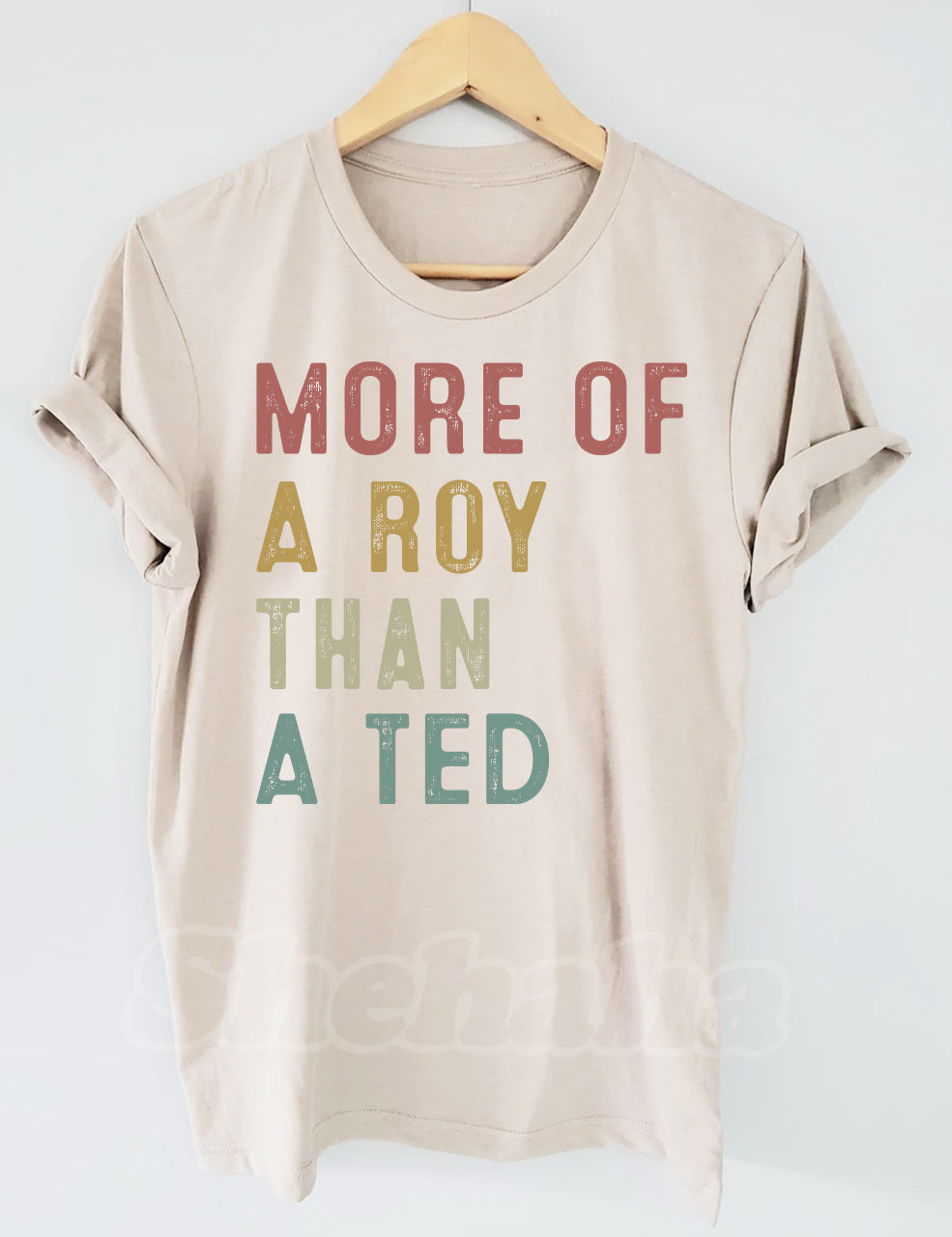 More Of A Roy Than A Ted T-shirt
