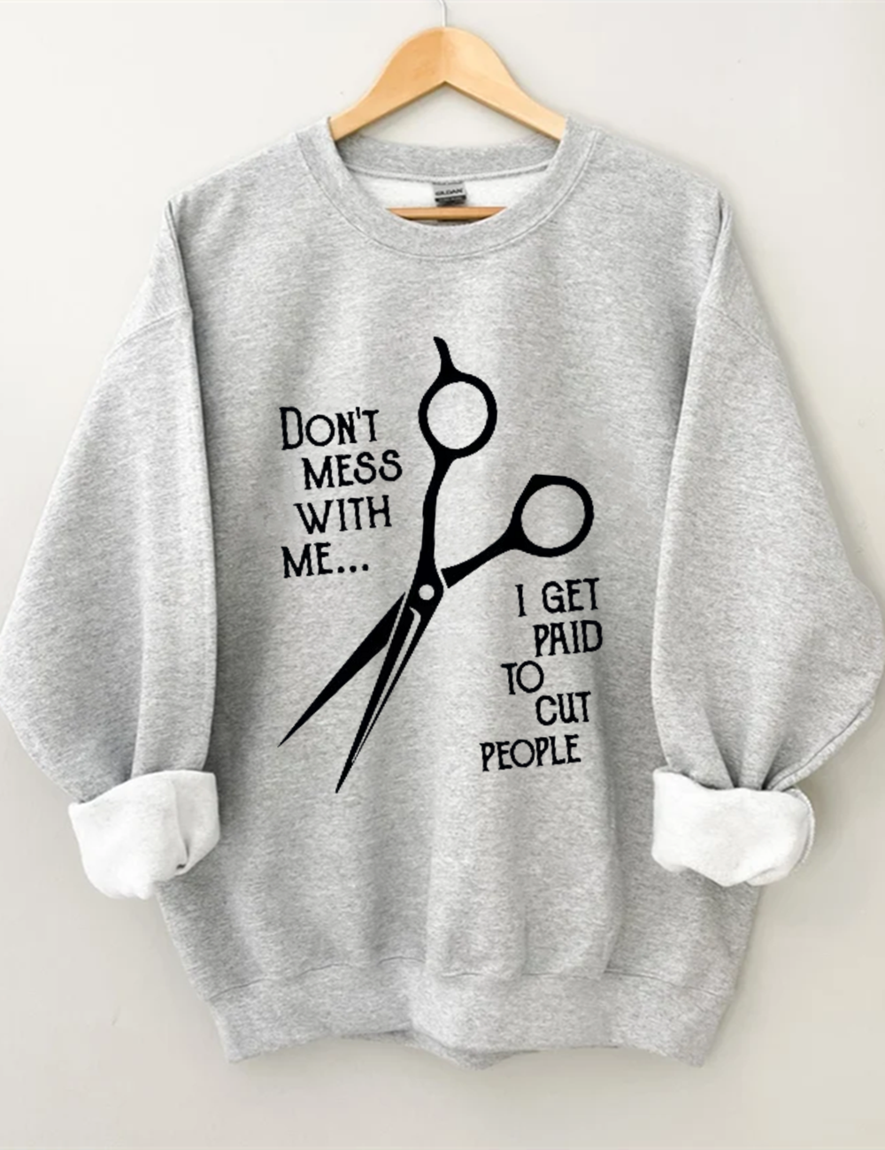 Don't Mess with Me I Get Paid To Cut People Sweatshirt-Shehaha