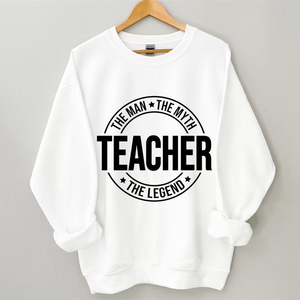 Teacher The Man The Myth The Legend Sweatshirt