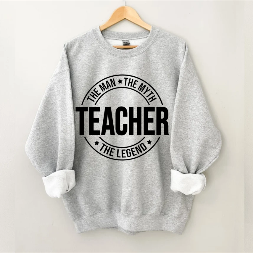 Teacher The Man The Myth The Legend Sweatshirt