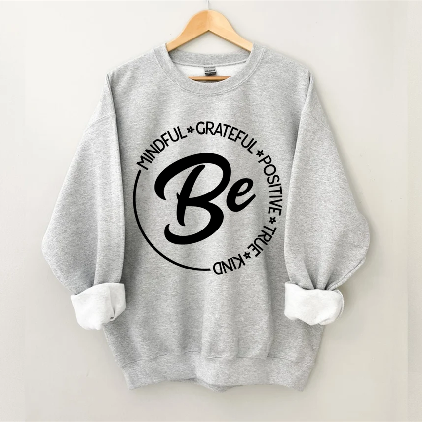 Be Mindful Grateful Positive True and Kind Sweatshirt