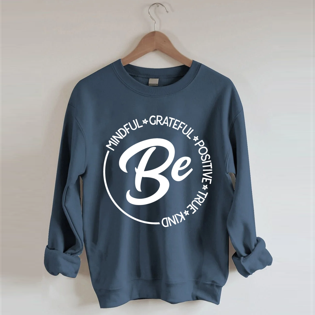 Be Mindful Grateful Positive True and Kind Sweatshirt