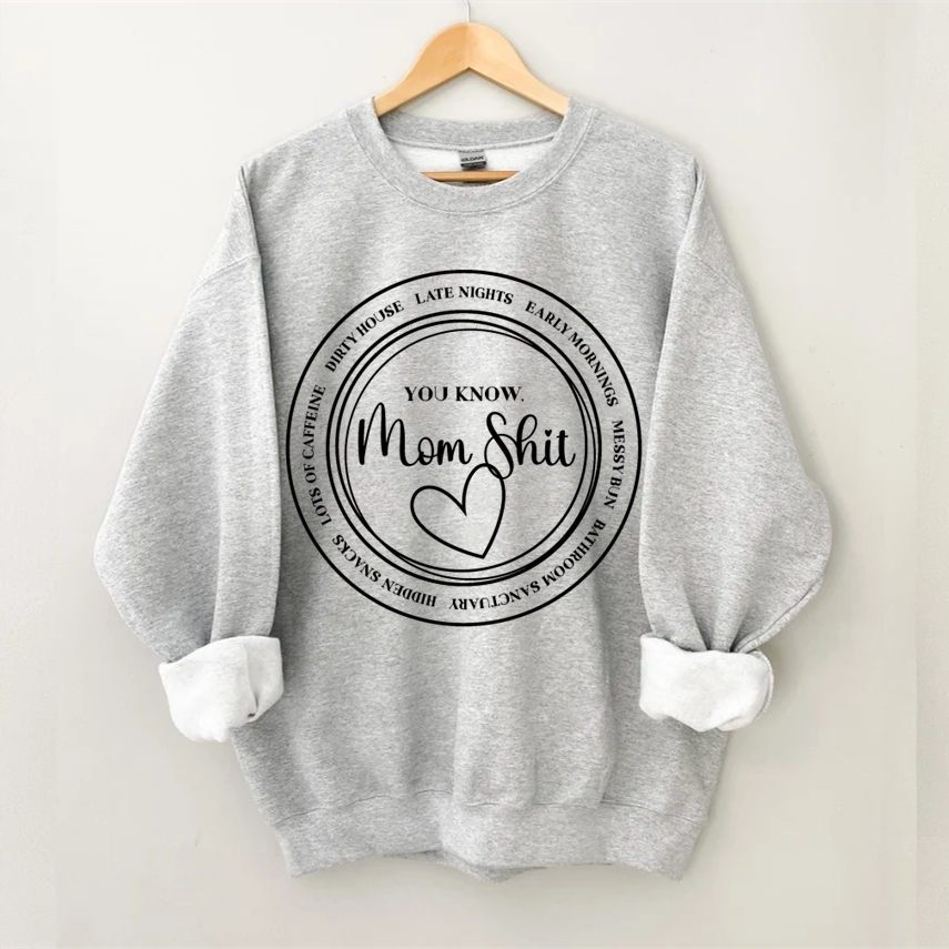 You Know Mom Shit Sweatshirt