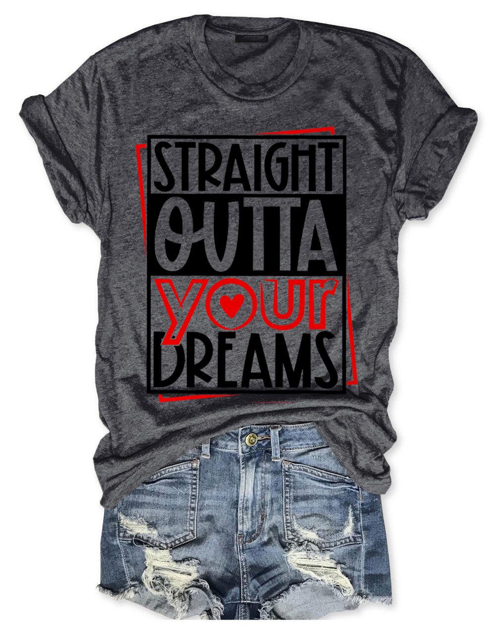 Straight Outta Your Dreams T-Shirt