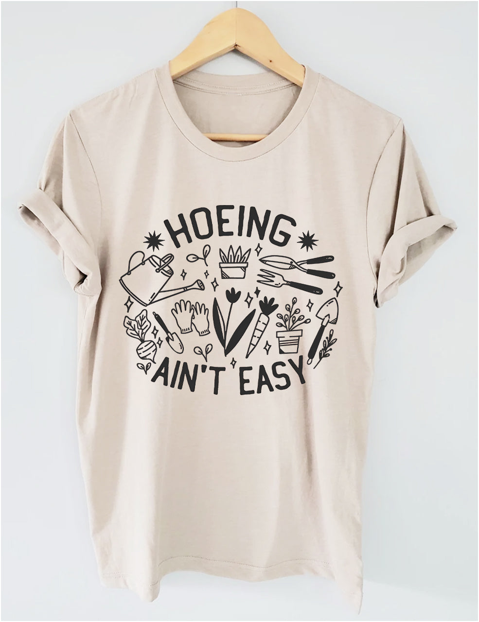 Hoeing Ain't Easy Gardener T-Shirt