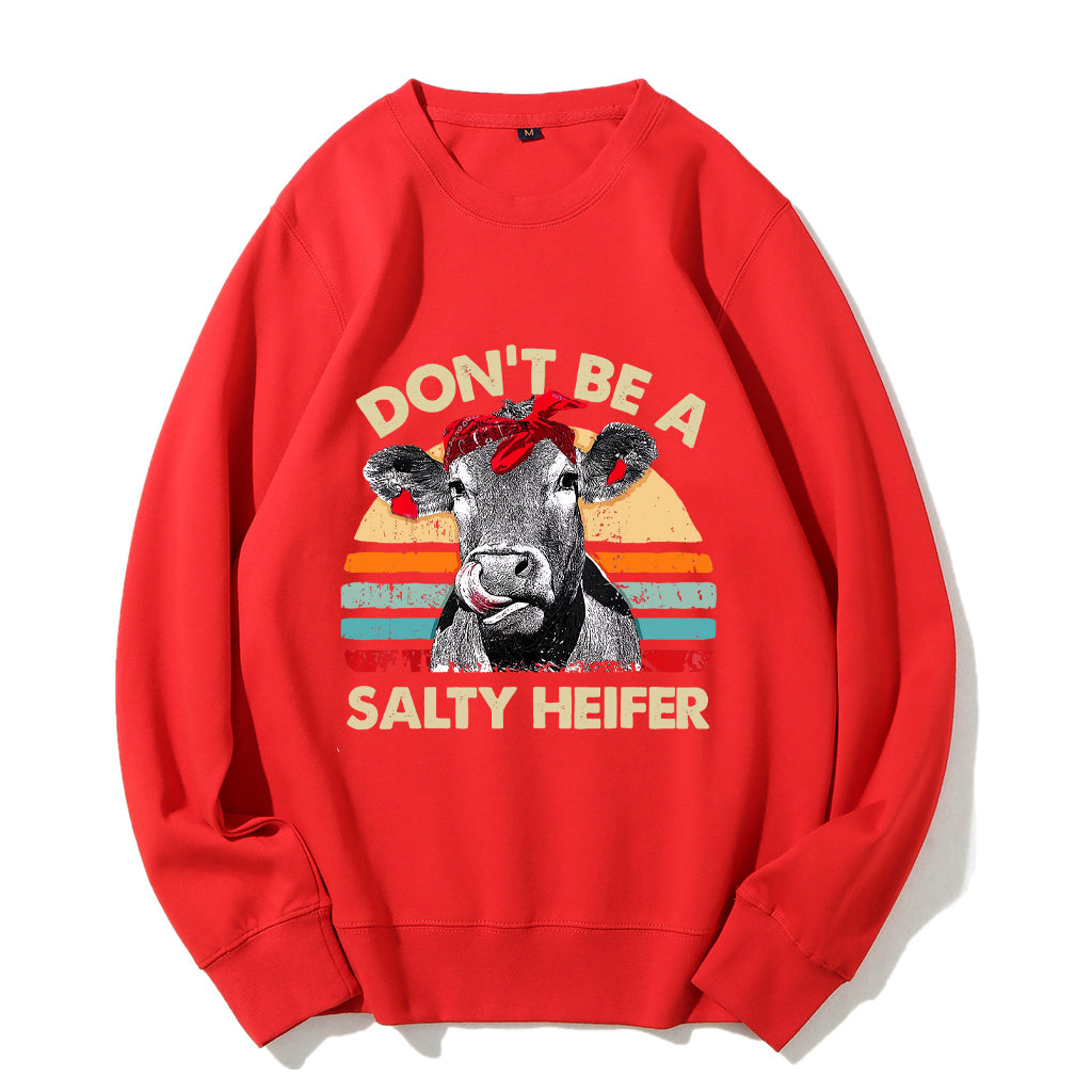 Don't Be A Salty Heifer Sweatshirt