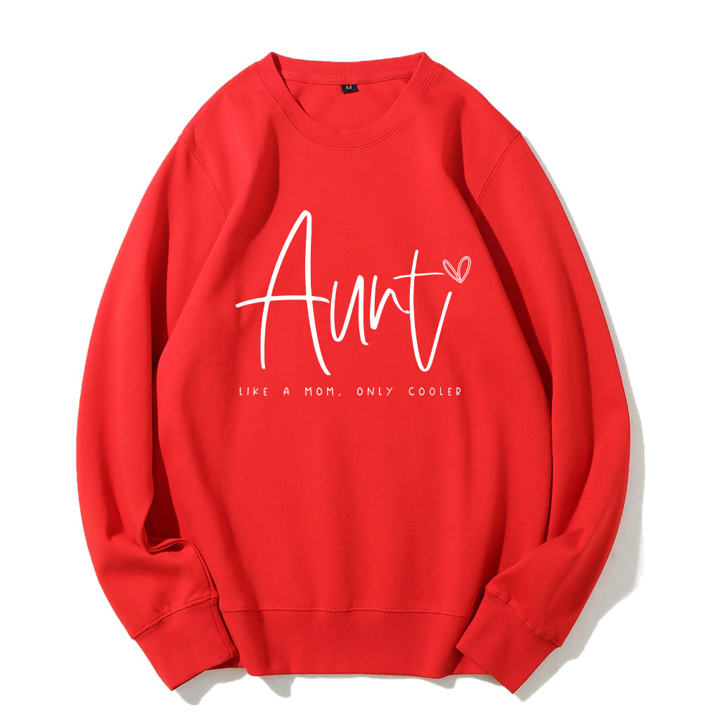 Aunt Like A Mom, Only Cooler Sweatshirt