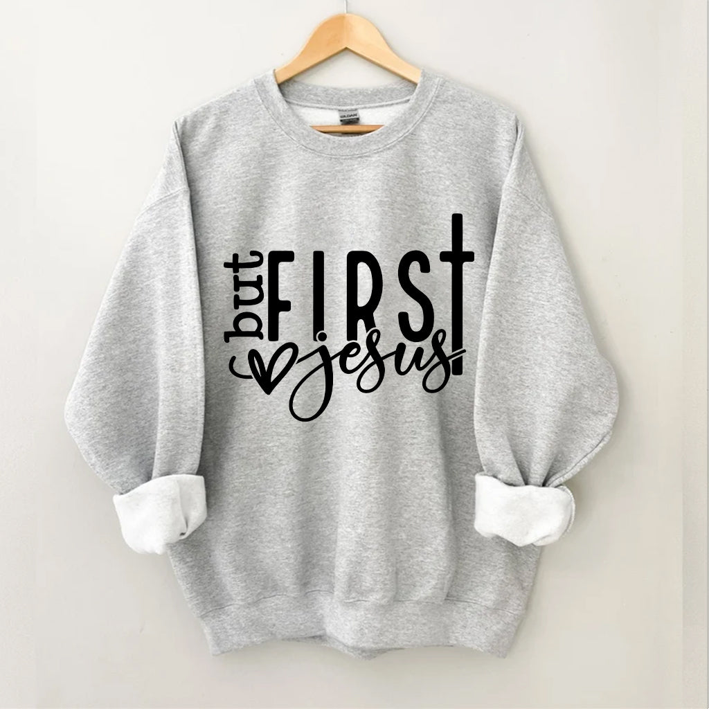 But First Jesus Sweatshirt