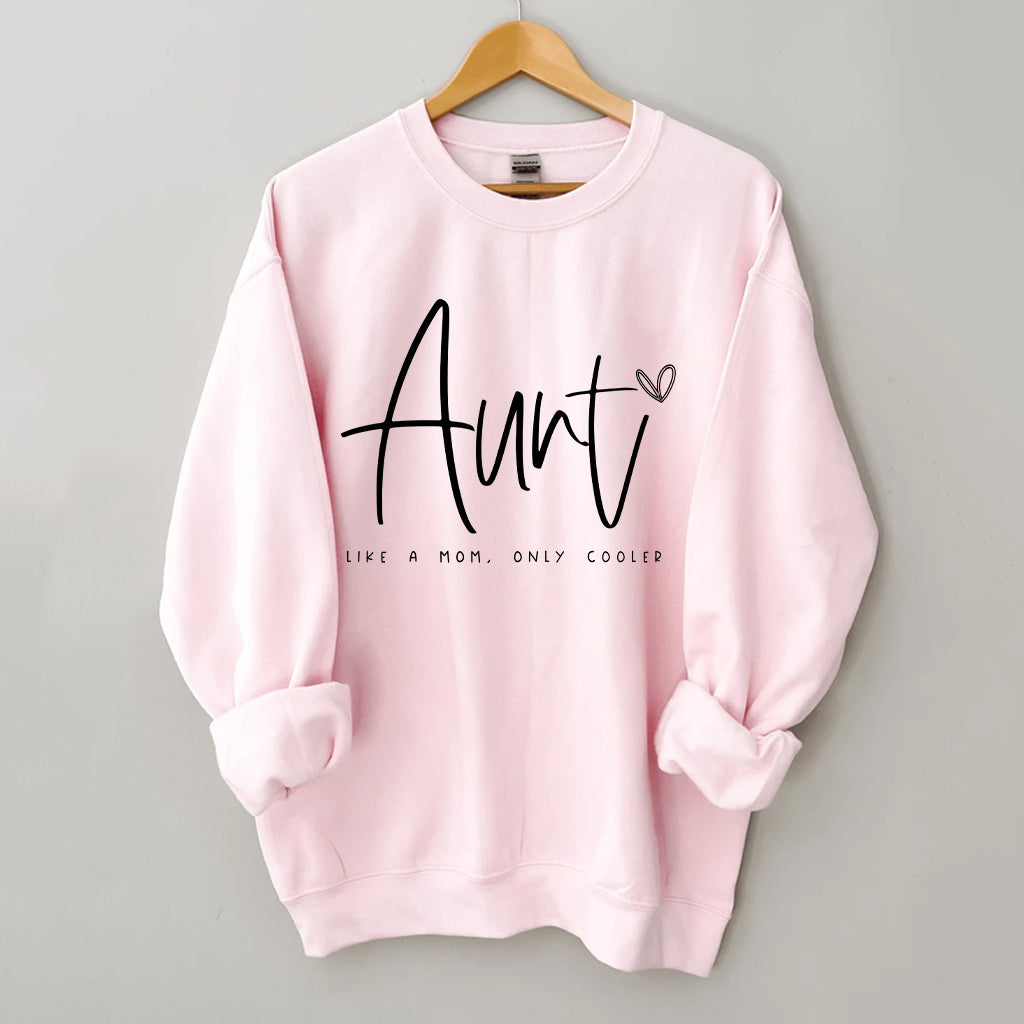 Aunt Like A Mom, Only Cooler Sweatshirt