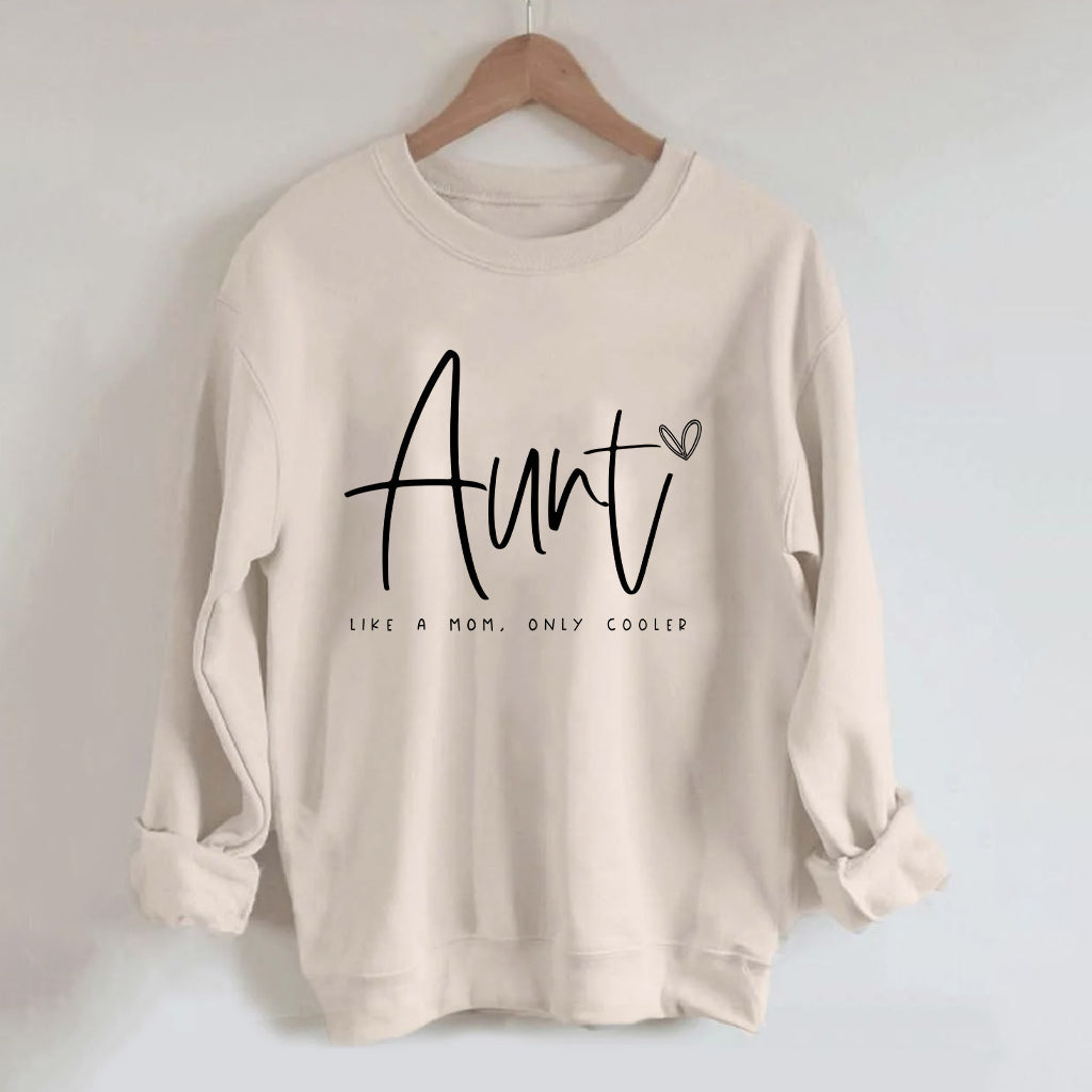 Aunt Like A Mom, Only Cooler Sweatshirt