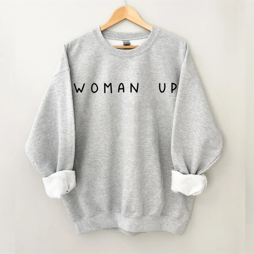 Woman Up Funny Sweatshirt