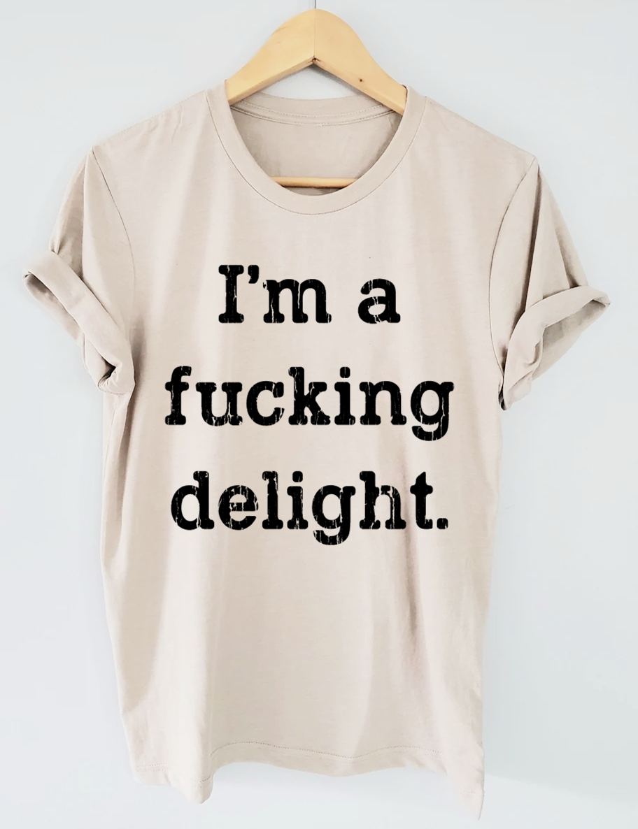 I'm a Fucking Delight T-Shirt