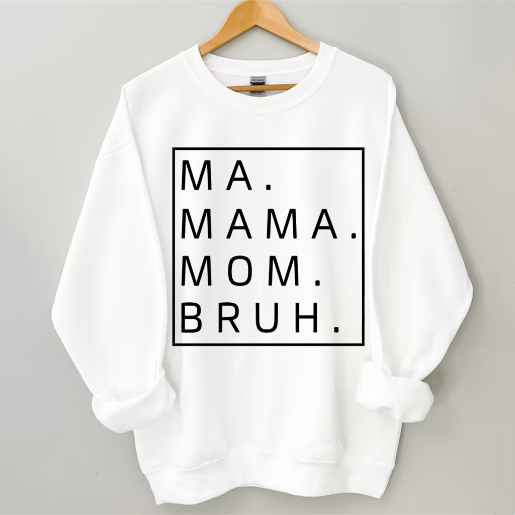 Ma Mama Mom Bruh Sweatshirt