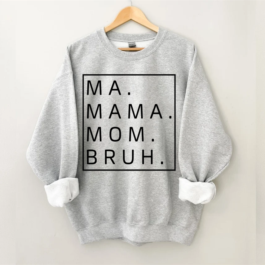 Ma Mama Mom Bruh Sweatshirt
