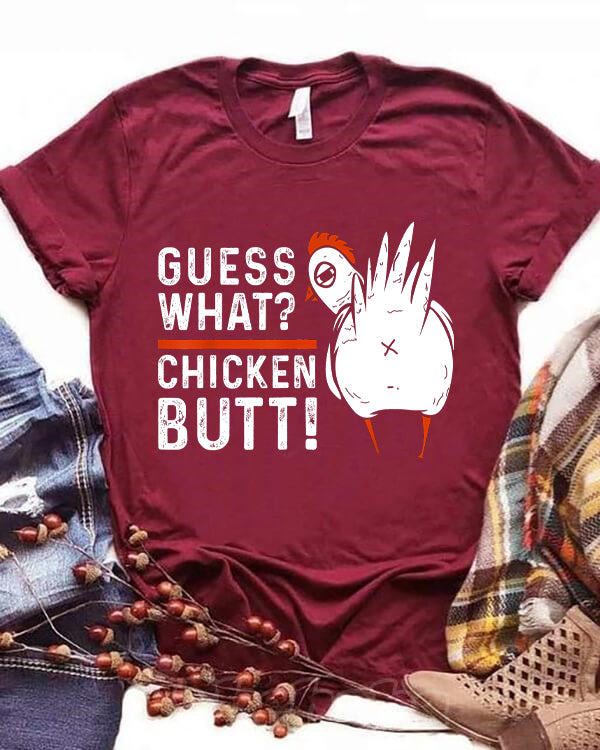 Guess What Chicken Butt T-Shirt